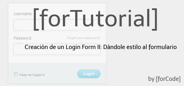 Creación de un Login Form II: Dándole estilo al formulario