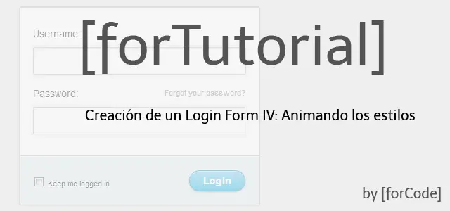 Creación de un Login Form IV: Animando los estilos